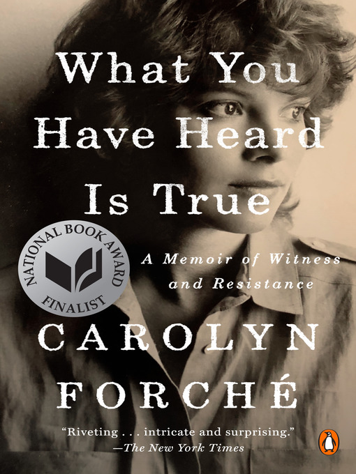 Title details for What You Have Heard Is True by Carolyn Forché - Wait list